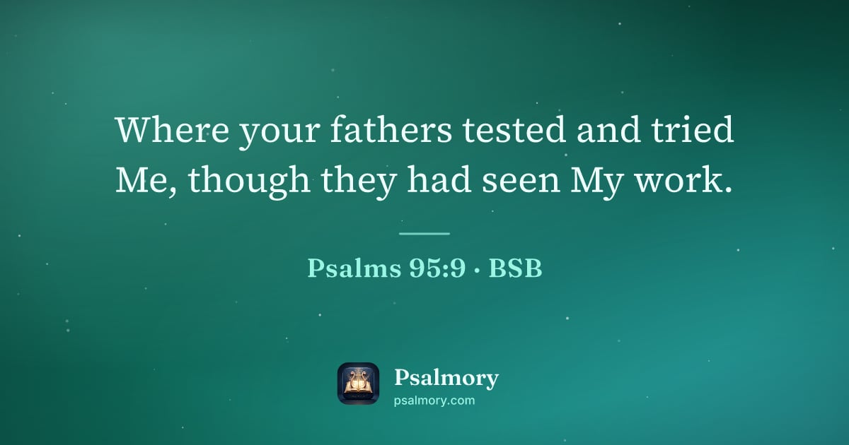 Psalm 95:9 verse artwork: Where your fathers tested and tried Me, though they had seen My work.