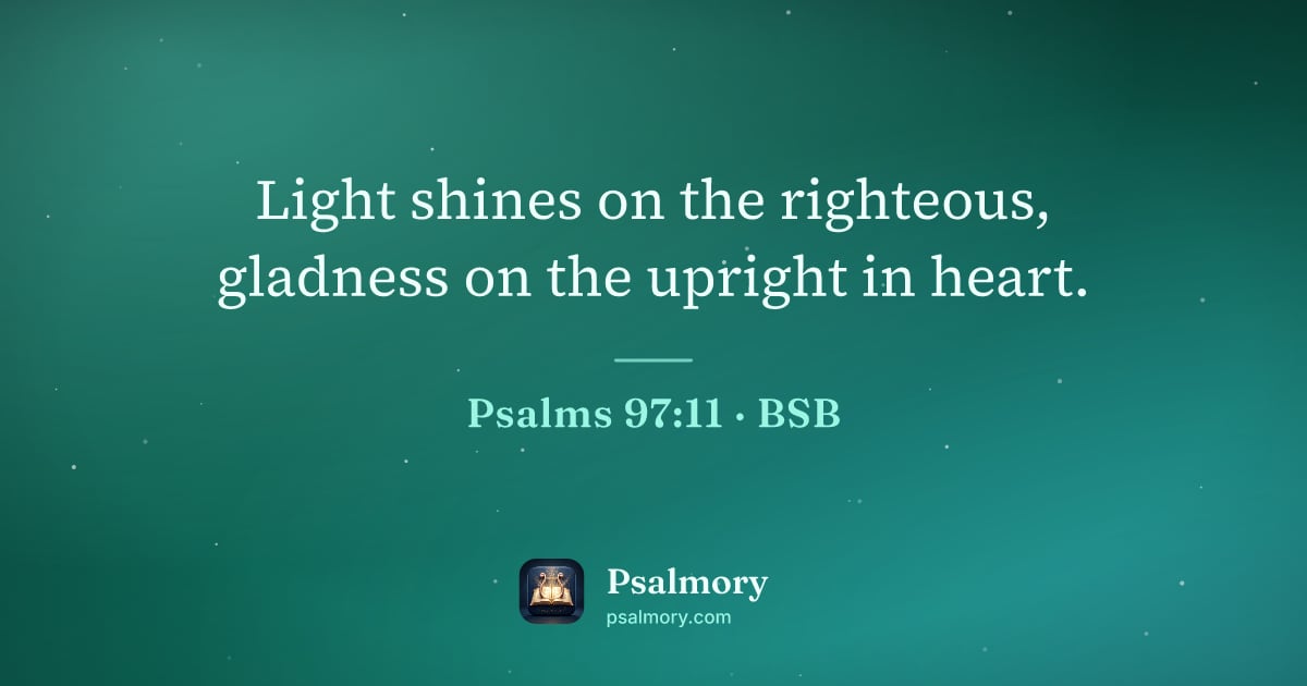 Psalm 97:11 verse artwork: Light shines on the righteous, gladness on the upright in heart.