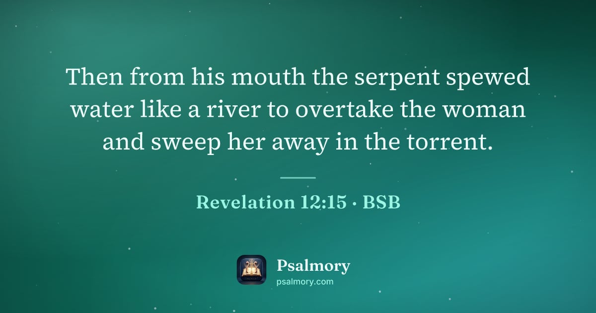 Revelation 12:15 verse artwork: Then from his mouth the serpent spewed water like a river to overtake the woman and…
