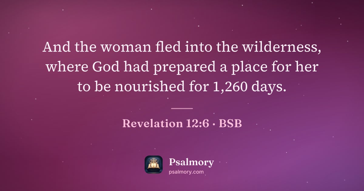 Revelation 12:6 verse artwork: And the woman fled into the wilderness, where God had prepared a place for her to be…