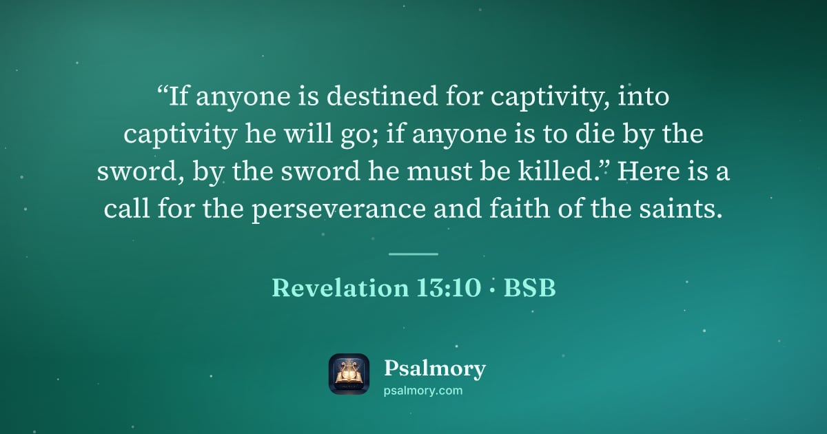 Revelation 13:10 verse artwork: “If anyone is destined for captivity, into captivity he will go; if anyone is to die by…