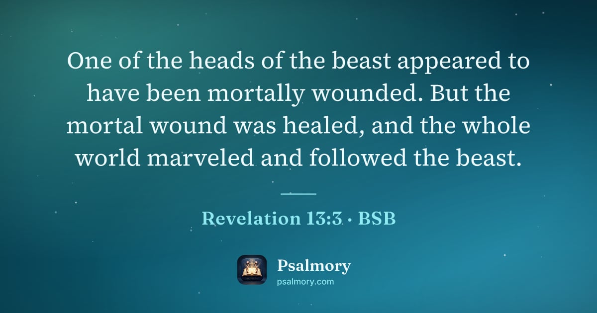 Revelation 13:3 verse artwork: One of the heads of the beast appeared to have been mortally wounded. But the mortal…
