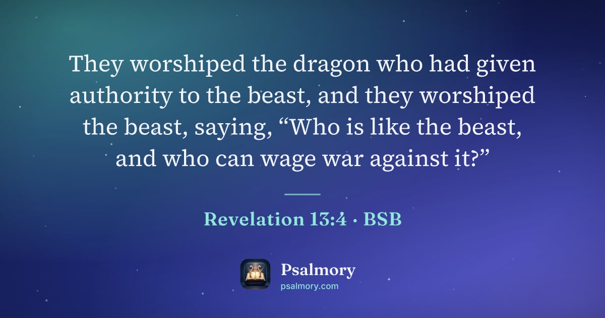 Revelation 13:4 verse artwork: They worshiped the dragon who had given authority to the beast, and they worshiped the…
