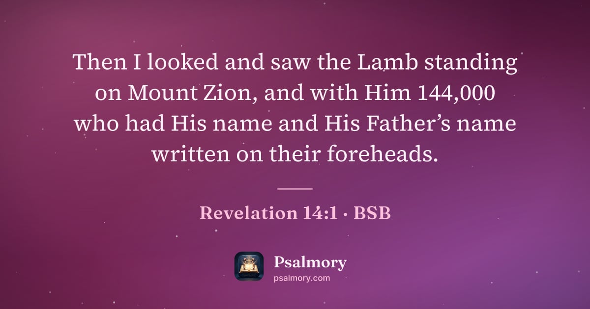 Revelation 14:1 verse artwork: Then I looked and saw the Lamb standing on Mount Zion, and with Him 144,000 who had His…