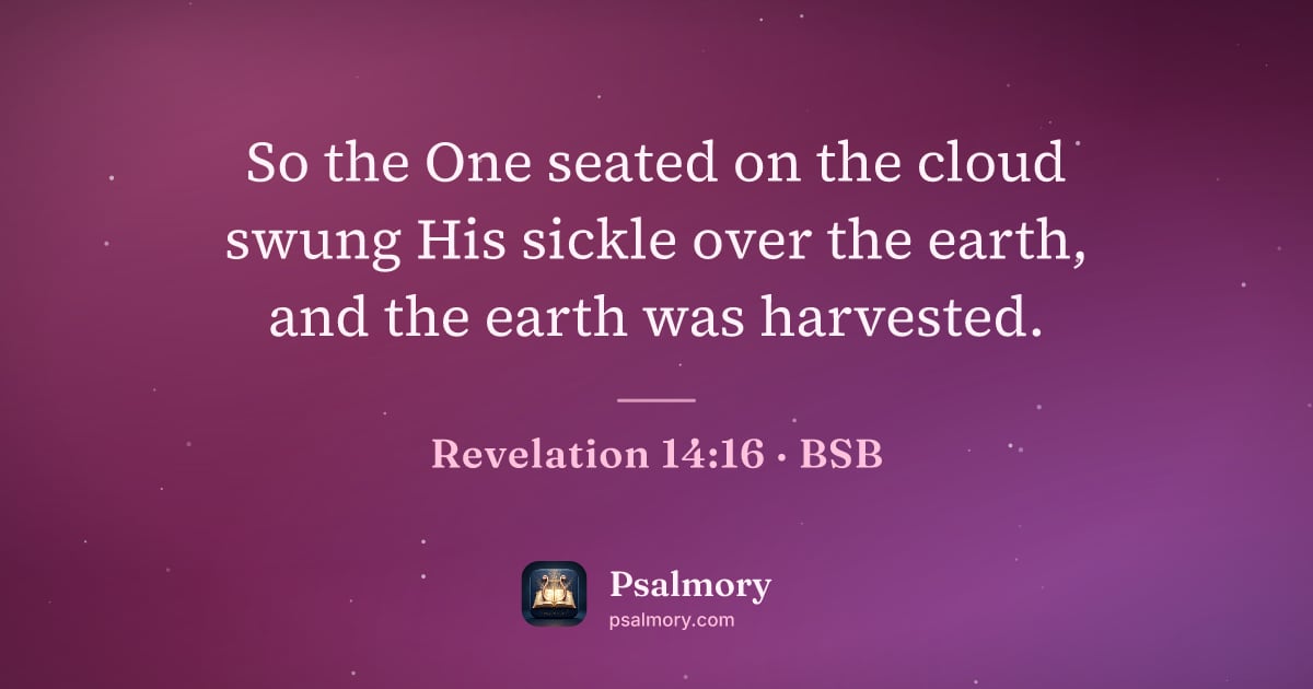 Revelation 14:16 verse artwork: So the One seated on the cloud swung His sickle over the earth, and the earth was…