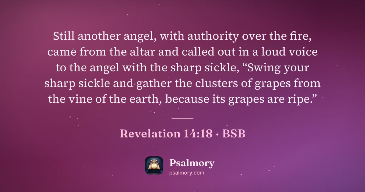 Revelation 14:18 verse artwork: Still another angel, with authority over the fire, came from the altar and called out in…