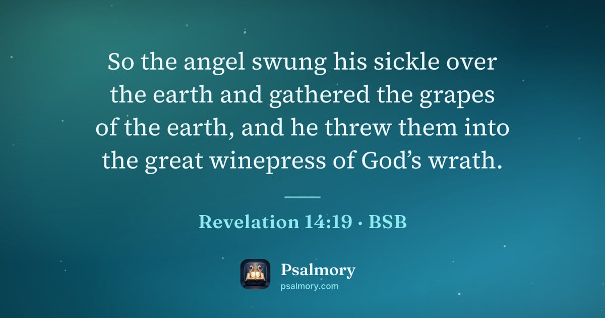 Revelation 14:19 verse artwork: So the angel swung his sickle over the earth and gathered the grapes of the earth, and…
