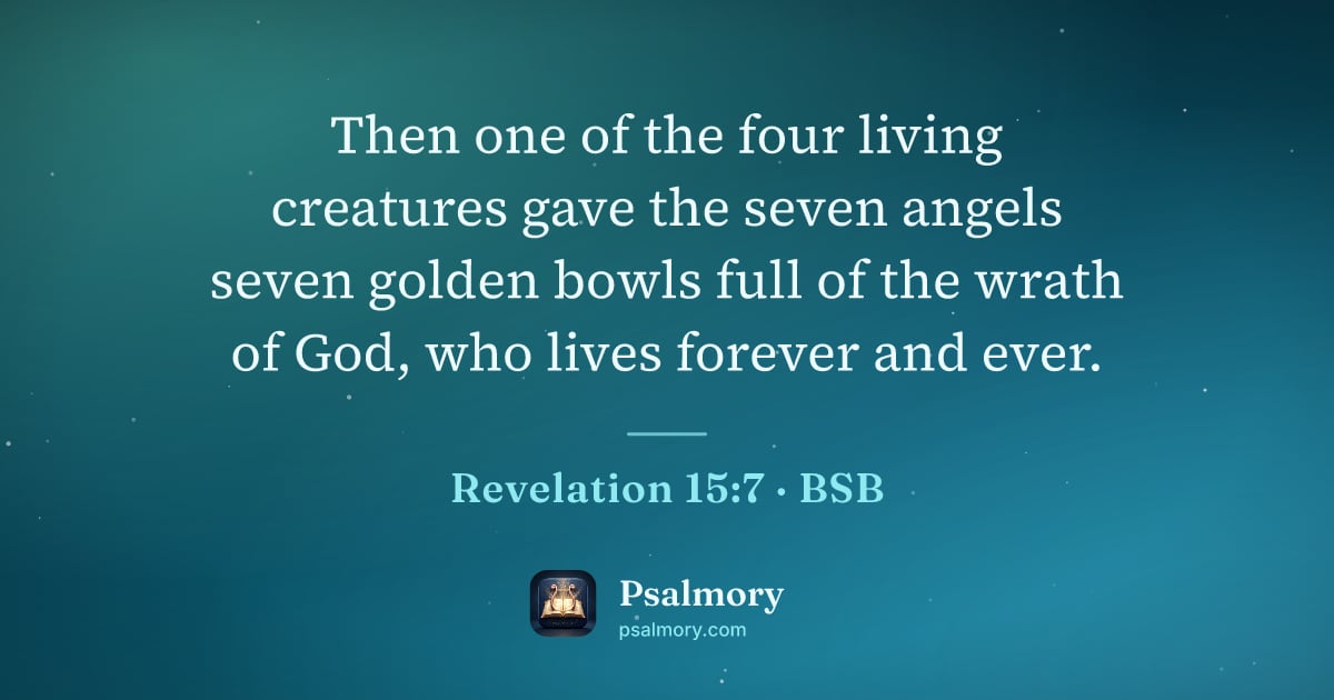 Revelation 15:7 verse artwork: Then one of the four living creatures gave the seven angels seven golden bowls full of…