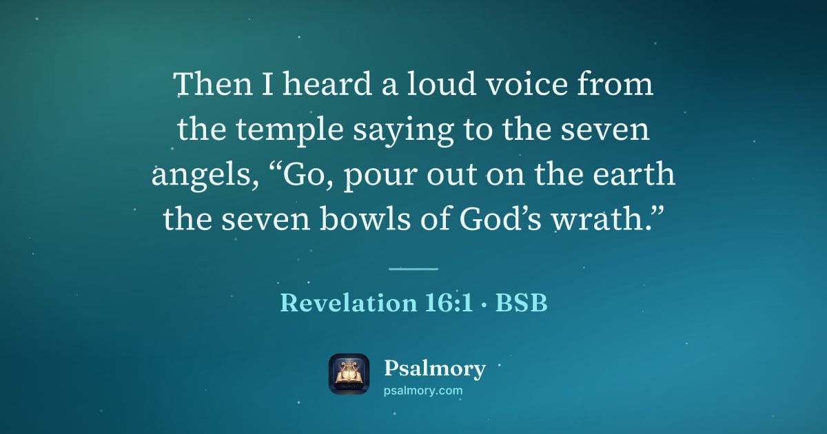 Revelation 16:1 verse artwork: Then I heard a loud voice from the temple saying to the seven angels, “Go, pour out on…