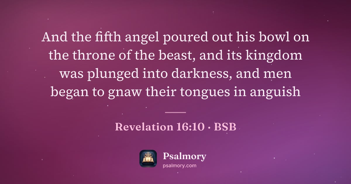 Revelation 16:10 verse artwork: And the fifth angel poured out his bowl on the throne of the beast, and its kingdom was…
