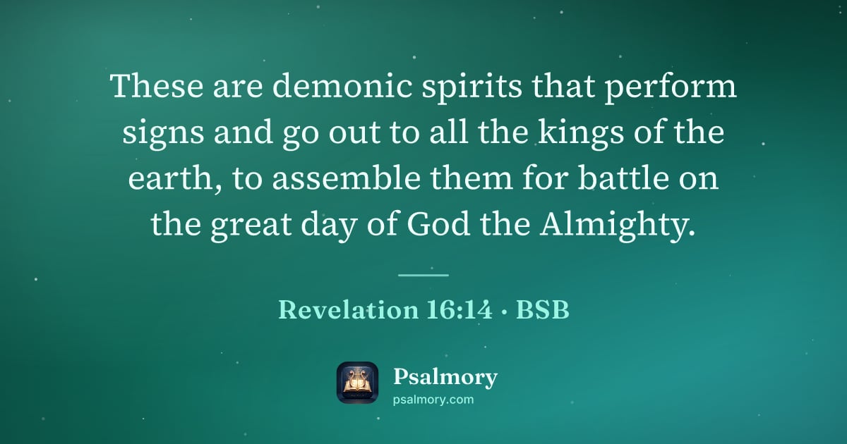 Revelation 16:14 verse artwork: These are demonic spirits that perform signs and go out to all the kings of the earth,…