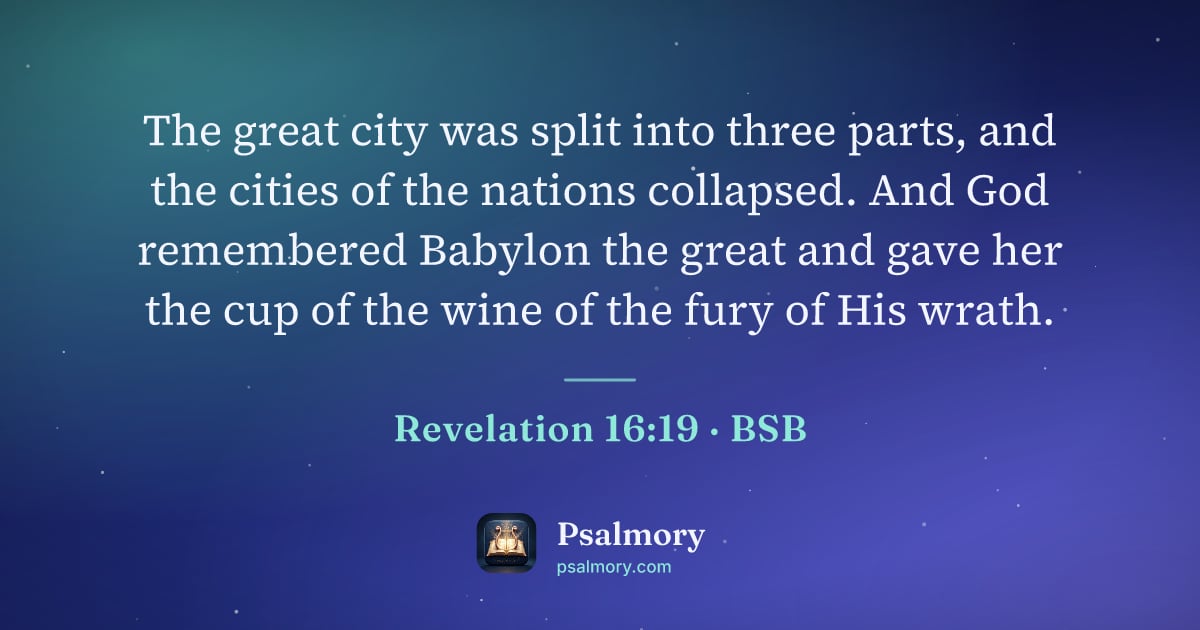 Revelation 16:19 verse artwork: The great city was split into three parts, and the cities of the nations collapsed. And…
