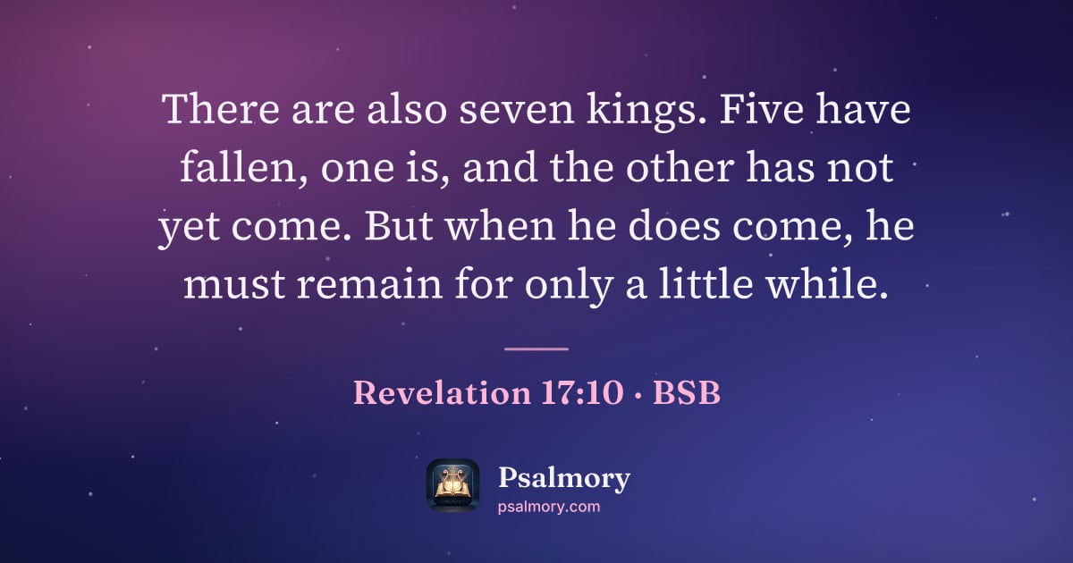 Revelation 17:10 verse artwork: There are also seven kings. Five have fallen, one is, and the other has not yet come.…