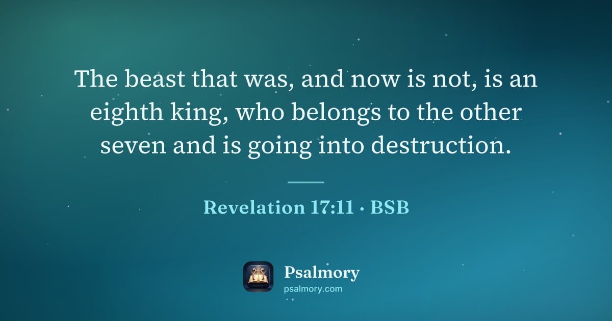 Revelation 17:11 verse artwork: The beast that was, and now is not, is an eighth king, who belongs to the other seven…