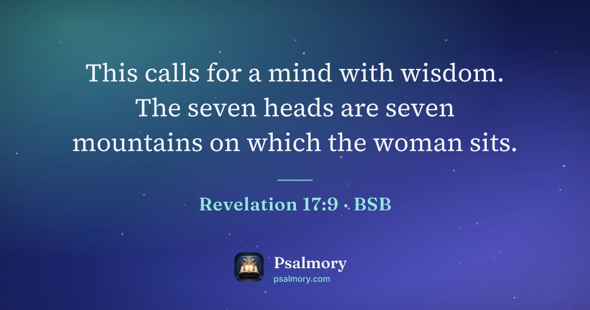 Revelation 17:9 verse artwork: This calls for a mind with wisdom. The seven heads are seven mountains on which the…
