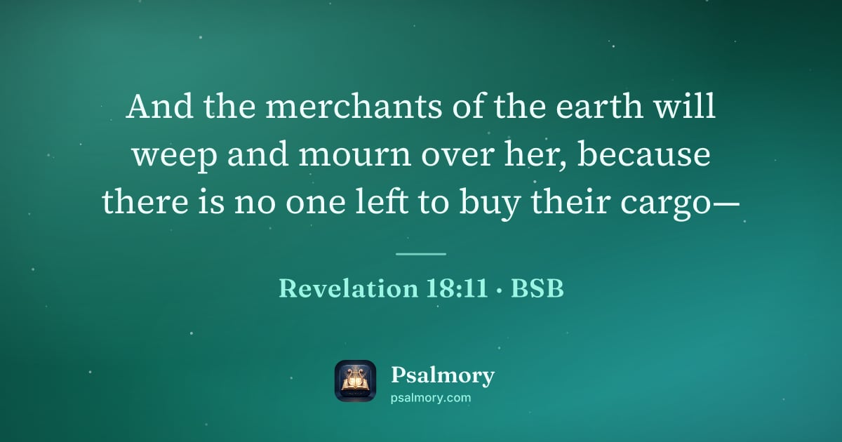 Revelation 18:11 verse artwork: And the merchants of the earth will weep and mourn over her, because there is no one…