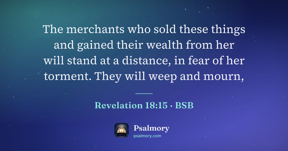 Revelation 18:15 verse artwork: The merchants who sold these things and gained their wealth from her will stand at a…