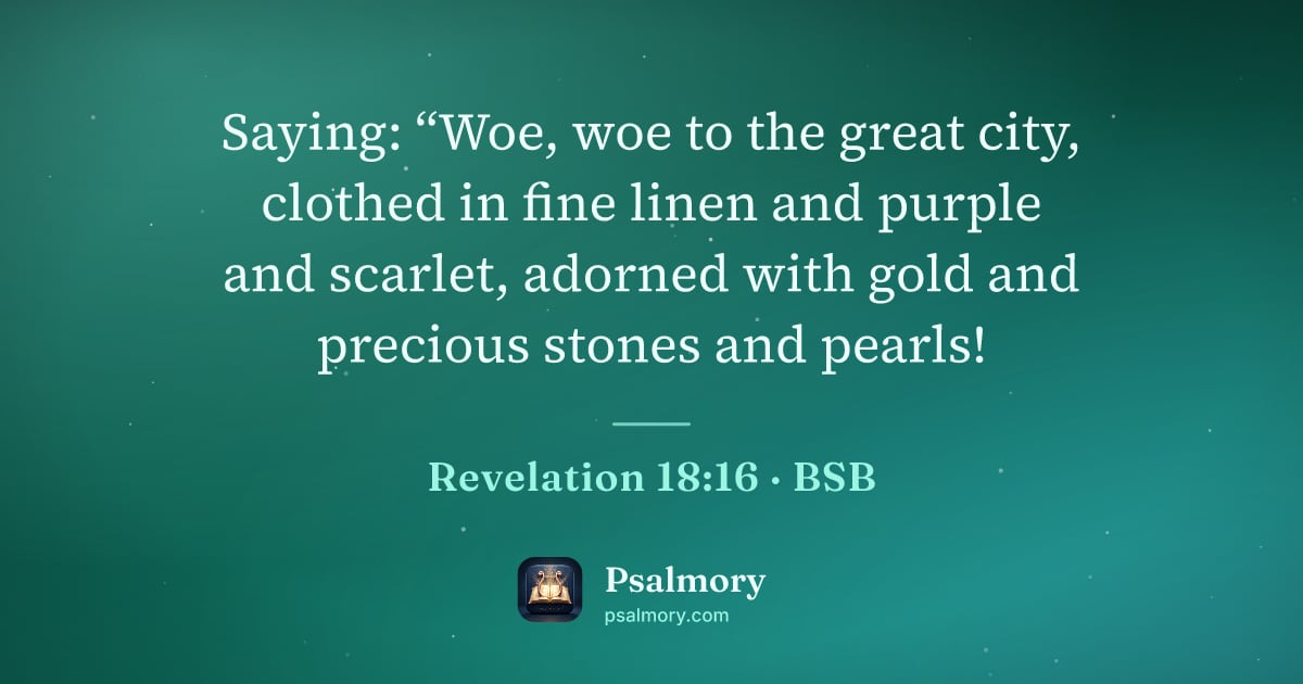 Revelation 18:16 verse artwork: Saying: “Woe, woe to the great city, clothed in fine linen and purple and scarlet,…