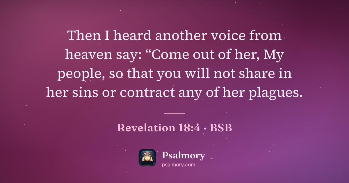Revelation 18:4 verse artwork: Then I heard another voice from heaven say: “Come out of her, My people, so that you…