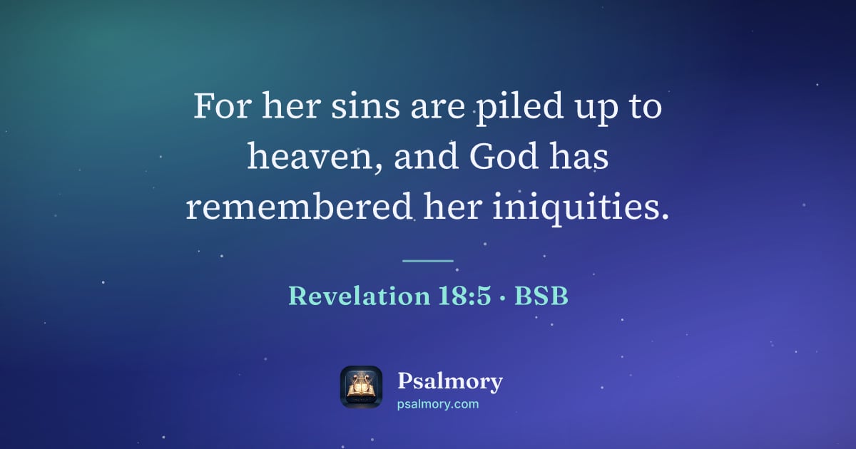 Revelation 18:5 verse artwork: For her sins are piled up to heaven, and God has remembered her iniquities.