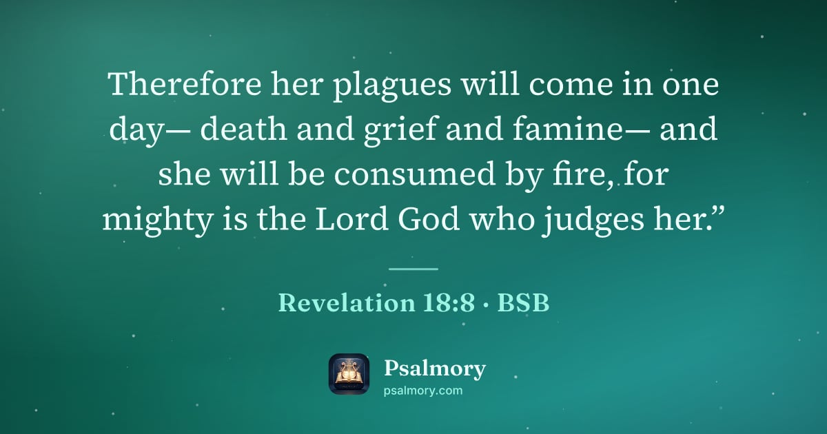 Revelation 18:8 verse artwork: Therefore her plagues will come in one day— death and grief and famine— and she will be…