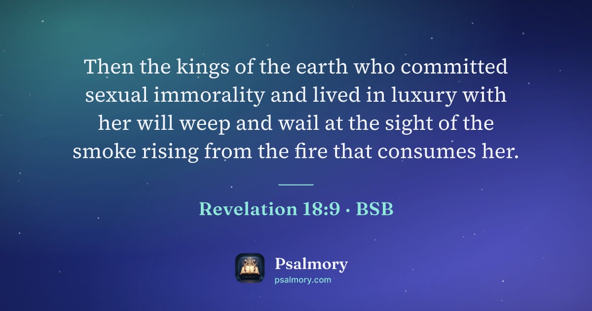 Revelation 18:9 verse artwork: Then the kings of the earth who committed sexual immorality and lived in luxury with her…