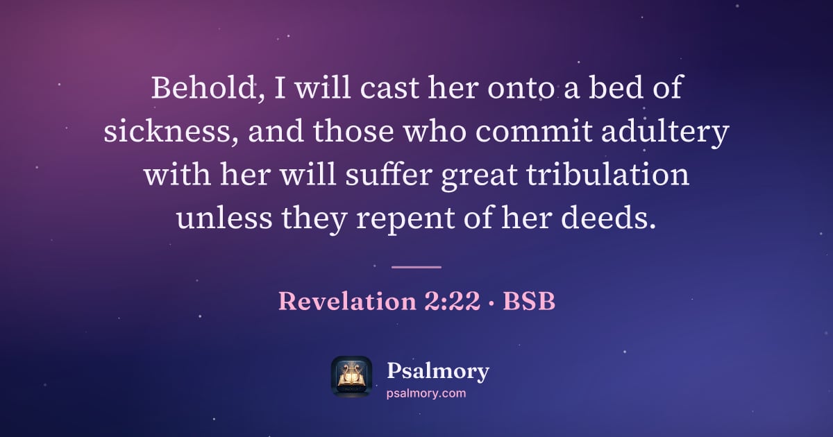 Revelation 2:22 verse artwork: Behold, I will cast her onto a bed of sickness, and those who commit adultery with her…