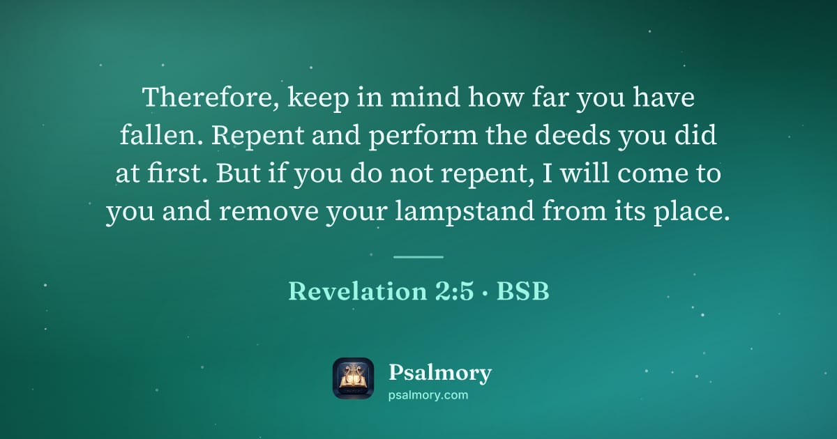 Revelation 2:5 verse artwork: Therefore, keep in mind how far you have fallen. Repent and perform the deeds you did at…
