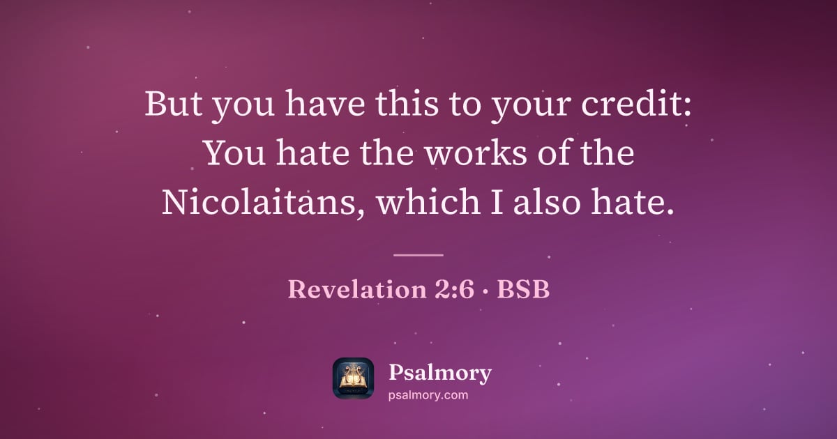 Revelation 2:6 verse artwork: But you have this to your credit: You hate the works of the Nicolaitans, which I also…