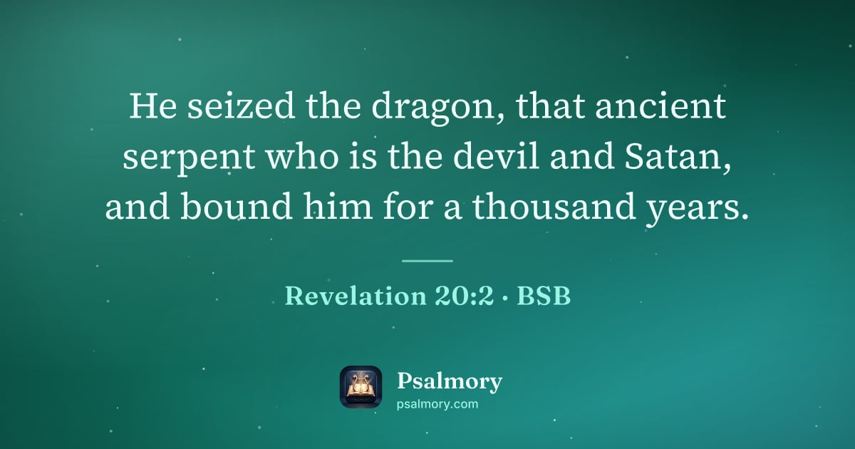 Revelation 20:2 verse artwork: He seized the dragon, that ancient serpent who is the devil and Satan, and bound him for…