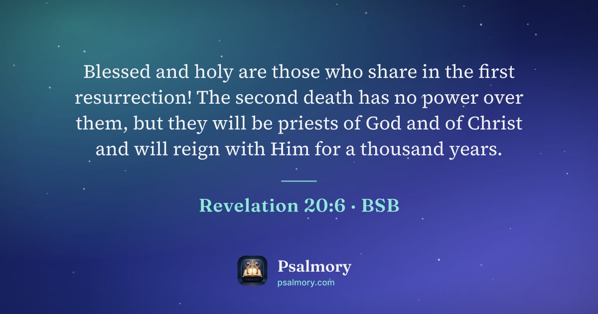 Revelation 20:6 verse artwork: Blessed and holy are those who share in the first resurrection! The second death has no…