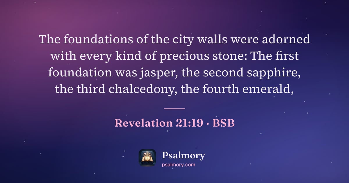 Revelation 21:19 verse artwork: The foundations of the city walls were adorned with every kind of precious stone: The…
