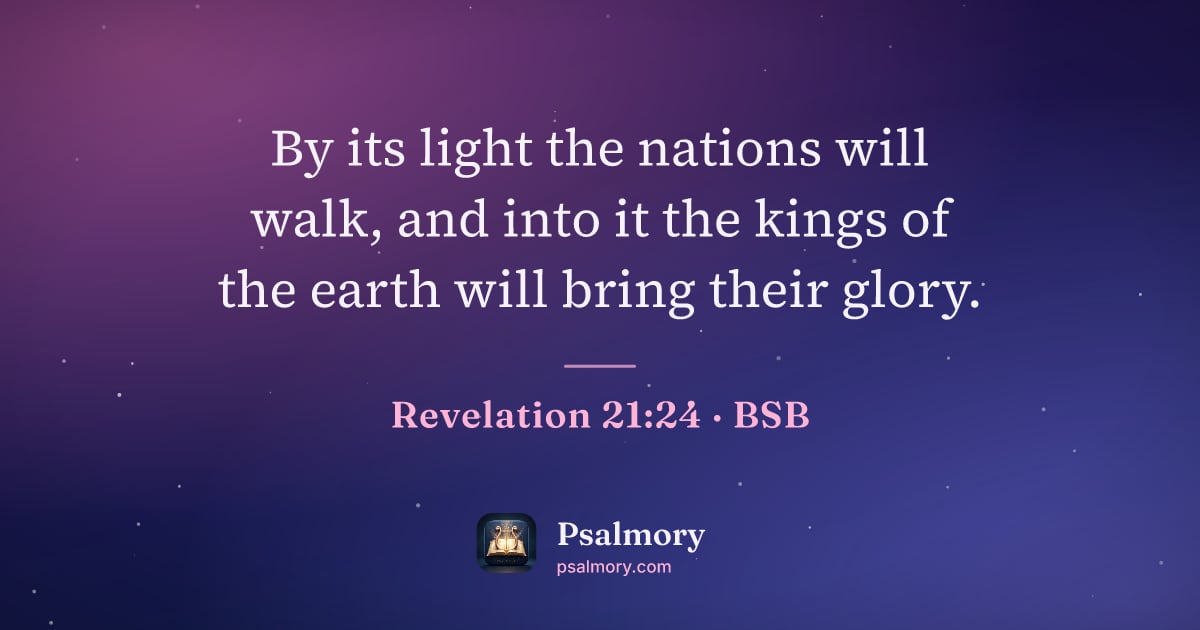 Revelation 21:24 verse artwork: By its light the nations will walk, and into it the kings of the earth will bring their…