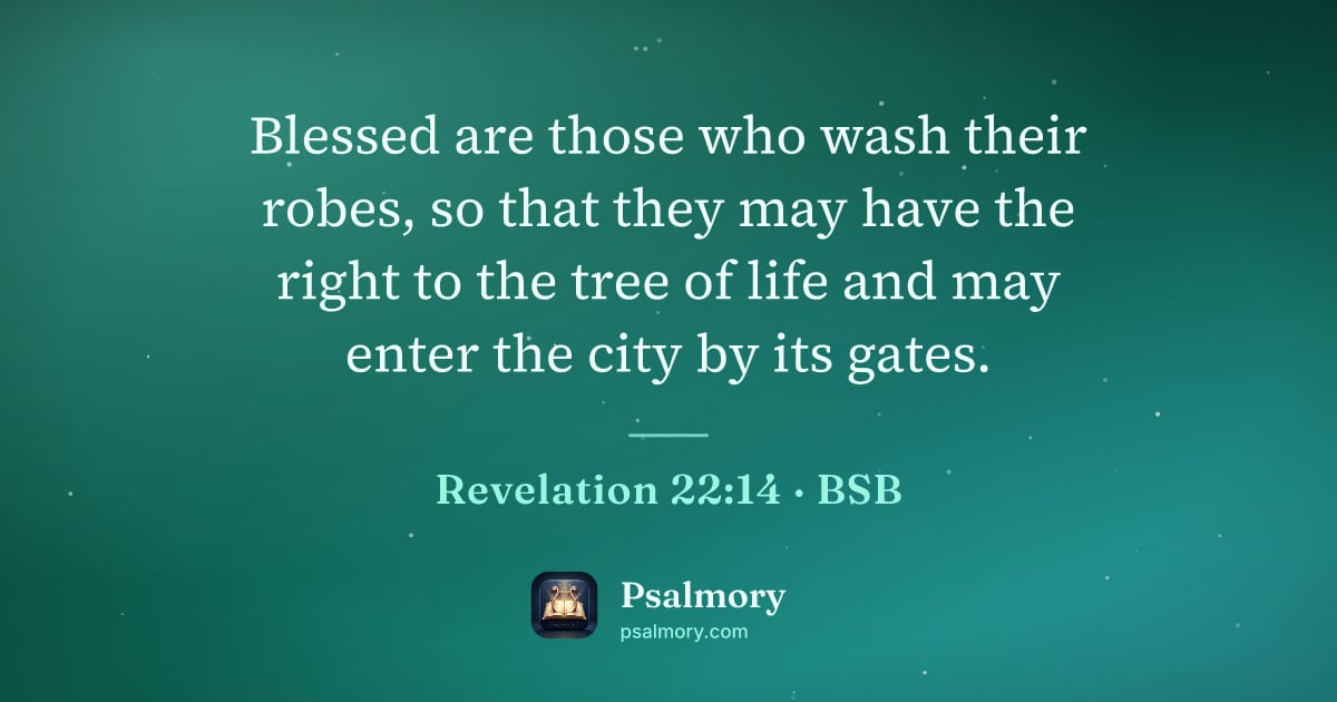 Revelation 22:14 verse artwork: Blessed are those who wash their robes, so that they may have the right to the tree of…