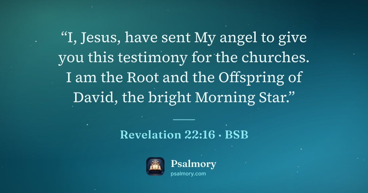 Revelation 22:16 verse artwork: “I, Jesus, have sent My angel to give you this testimony for the churches. I am the Root…