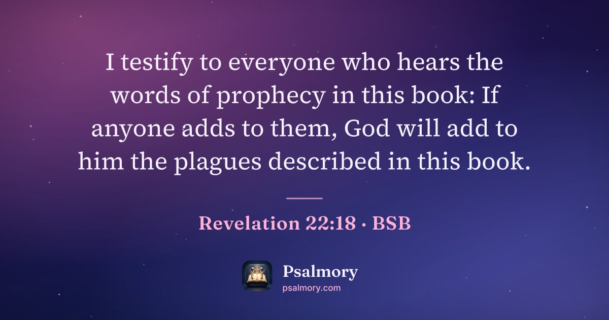 Revelation 22:18 verse artwork: I testify to everyone who hears the words of prophecy in this book: If anyone adds to…