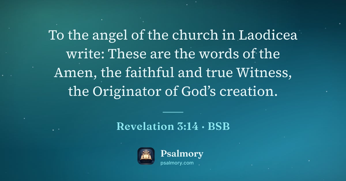 Revelation 3:14 verse artwork: To the angel of the church in Laodicea write: These are the words of the Amen, the…