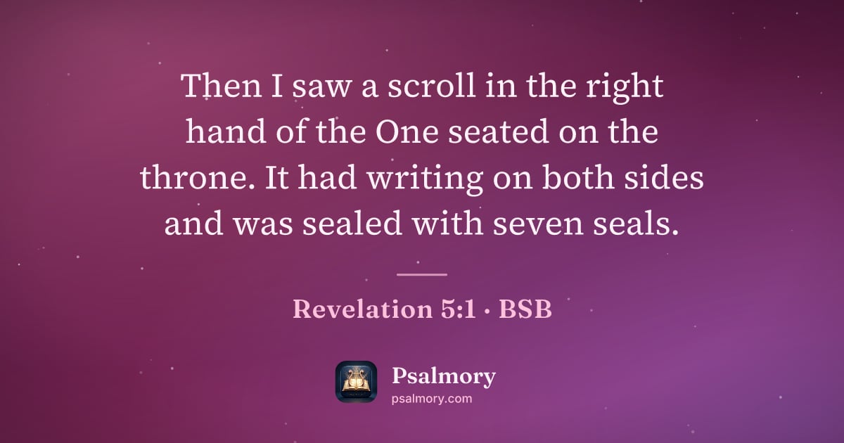 Revelation 5:1 verse artwork: Then I saw a scroll in the right hand of the One seated on the throne. It had writing on…