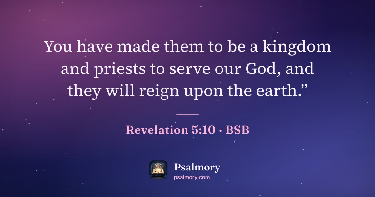 Revelation 5:10 verse artwork: You have made them to be a kingdom and priests to serve our God, and they will reign…