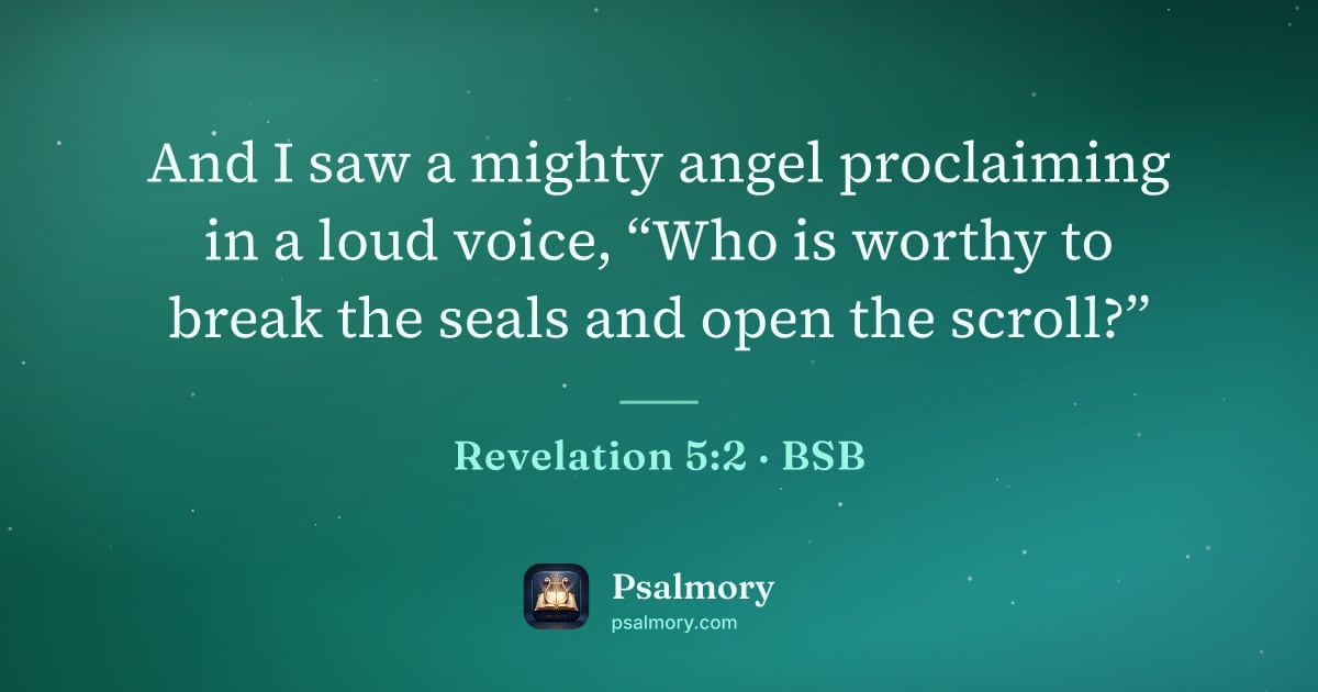 Revelation 5:2 verse artwork: And I saw a mighty angel proclaiming in a loud voice, “Who is worthy to break the seals…