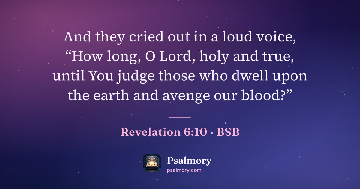 Revelation 6:10 verse artwork: And they cried out in a loud voice, “How long, O Lord, holy and true, until You judge…