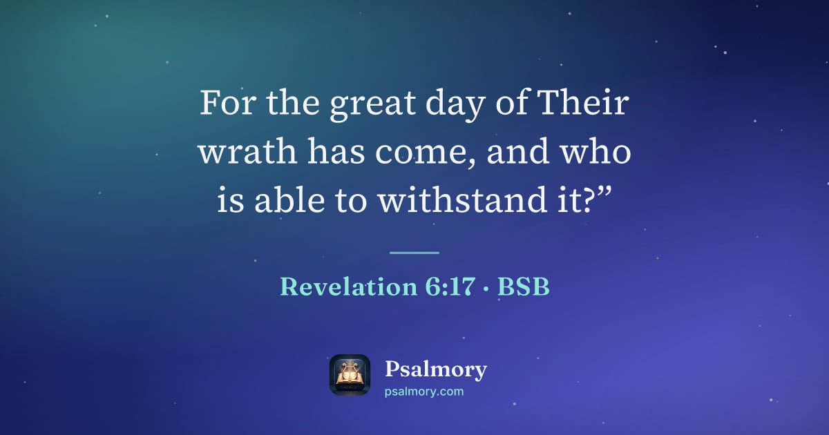 Revelation 6:17 verse artwork: For the great day of Their wrath has come, and who is able to withstand it?”