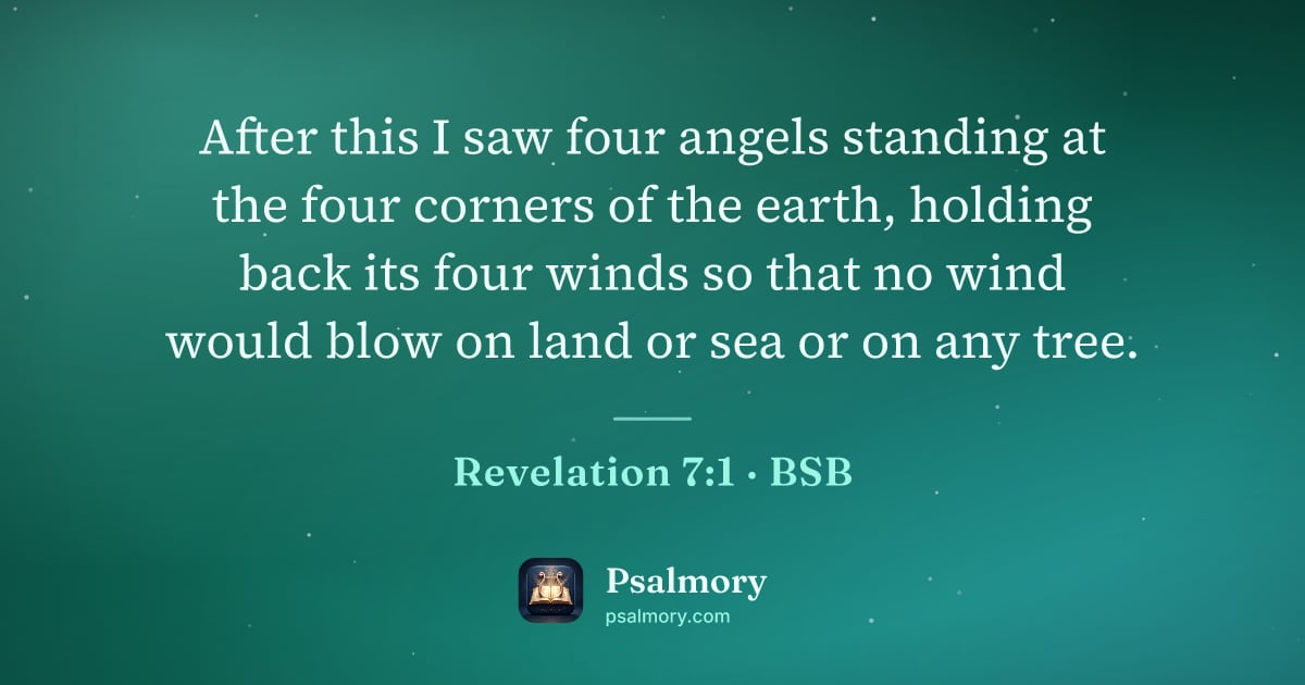 Revelation 7:1 verse artwork: After this I saw four angels standing at the four corners of the earth, holding back its…