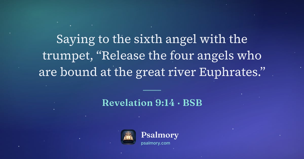 Revelation 9:14 verse artwork: Saying to the sixth angel with the trumpet, “Release the four angels who are bound at…