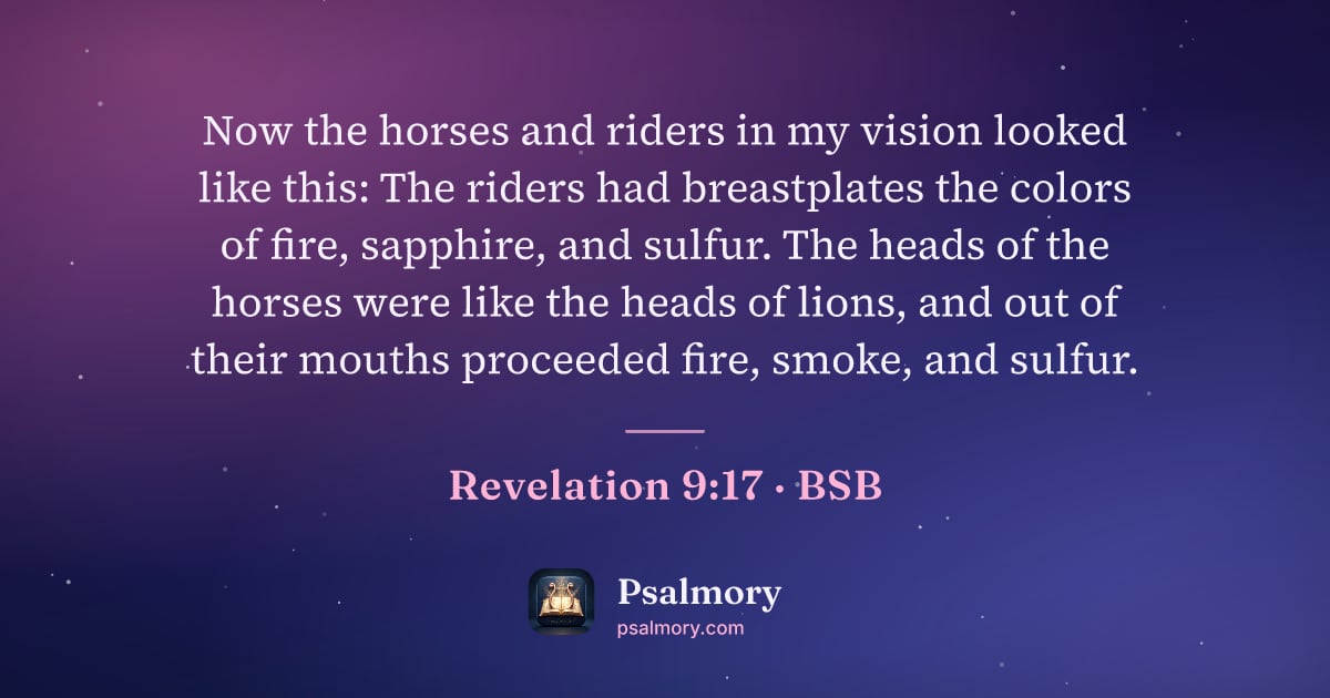 Revelation 9:17 verse artwork: Now the horses and riders in my vision looked like this: The riders had breastplates the…