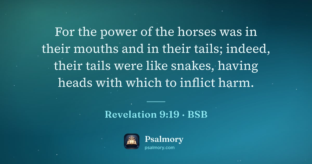 Revelation 9:19 verse artwork: For the power of the horses was in their mouths and in their tails; indeed, their tails…