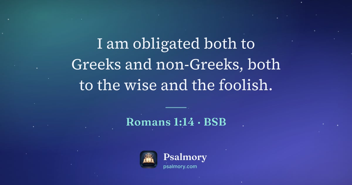 Romans 1:14 verse artwork: I am obligated both to Greeks and non-Greeks, both to the wise and the foolish.