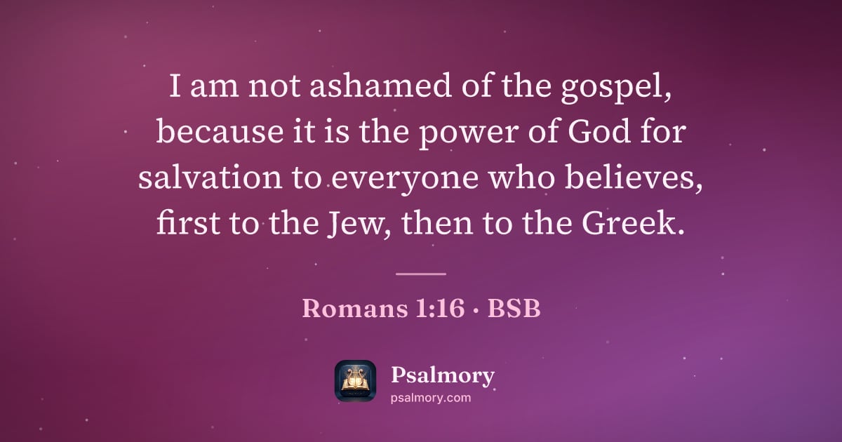 Romans 1:16 verse artwork: I am not ashamed of the gospel, because it is the power of God for salvation to everyone…