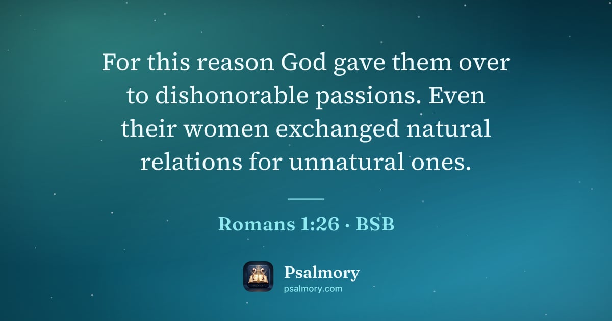 Romans 1:26 verse artwork: For this reason God gave them over to dishonorable passions. Even their women exchanged…