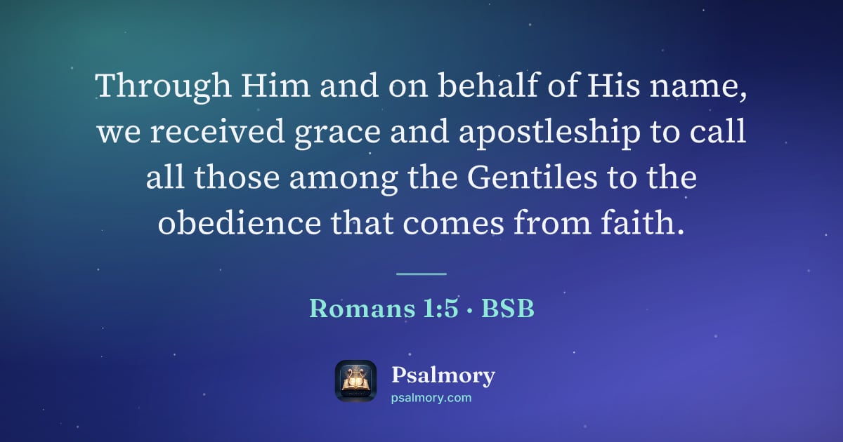 Romans 1:5 verse artwork: Through Him and on behalf of His name, we received grace and apostleship to call all…
